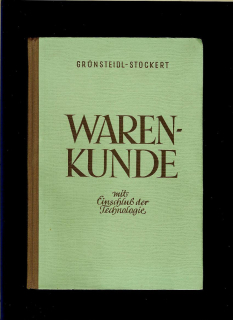 Edmund Grünsteidl, Kurt Stockert: Warenkunde - mit Einschluss der Technologie /1962/