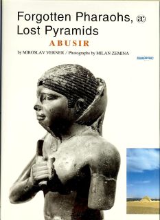 Miroslav Verner: Forgotten Pharaohs, Lost Pyramids. Abusir