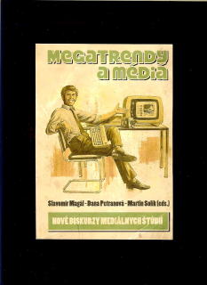 Slavomír Magál a kol.: Nové diskurzy mediálnych štúdií - Megatrendy a médiá
