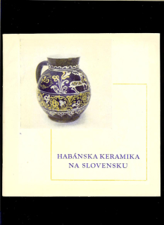 František Kalesný: Habánska keramika na Slovensku /katalóg k výstave/