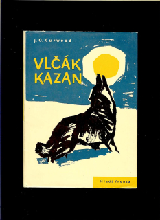 James Oliver Curwood: Vlčák Kazan /1960/