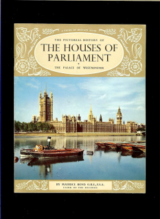 Maurice Bond: ‎The Pictorial History of The Houses of Parliament. The Palace of Westminster /1967/