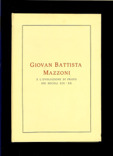Giovan Battista Mazzoni e l'evoluzione di Prato nei secoli XIX-XX