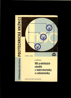 Sláva Nečásek: 100 praktických námětů z elektrotechniky a radiotechniky /1967/