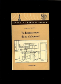 Jaroslav Dršťák: Radioamatérova dílna a laboratoř /1955/
