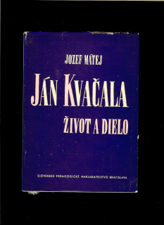 Jozef Mátej: Ján Kvačala - život a dielo /1962/