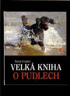 Rosa Engler: Velká kniha o pudlech