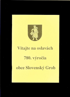Vitajte na oslavách 780. výročia obce Slovenský Grob