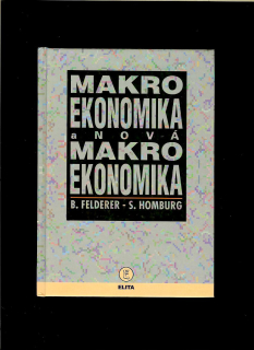 Bernhard Felderer, Stefan Homburg: Makroekonomika a nová makroekonomika