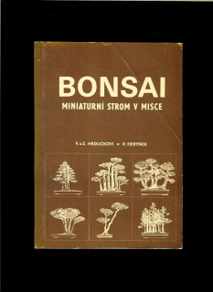 V. Hrdličková a kol.: Bonsai. Miniaturní strom v misce