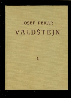Josef Pekař: Valdštejn 1630-1634 /I. diel/