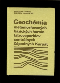 Bohuslav Cambel, L. Kamenický: Geochémia metamorfovaných bázických hornín...