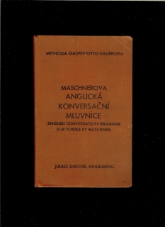 Methoda Gaspey-Otto-Sauerova: Maschnerova anglická konversační mluvnice /1939/