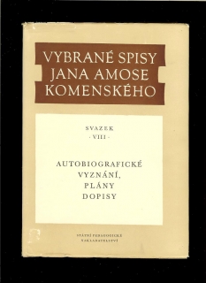 J. A. Komenský: Autobiografické vyznání, plány, dopisy