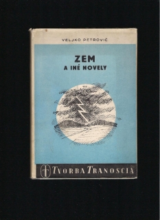 Veljko Petrović: Zem a iné novely /1942/