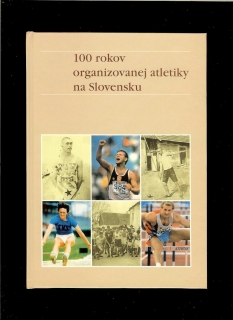 100 rokov organizovanej atletiky na Slovensku