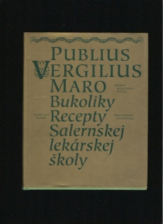 Publius Vergilius Maro: Bukoliky. Recepty Salernskej lekárskej školy