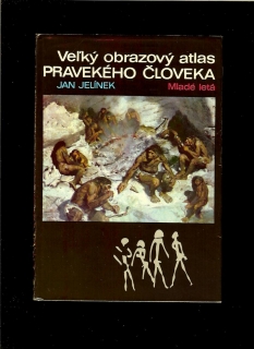 Jan Jelínek: Veľký obrazový atlas pravekého človeka