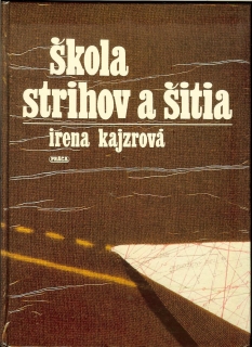 Irena Kajzrova: Škola strihov a šitia /1985/