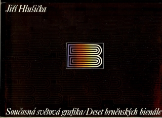 Jiří Hlušička: Současná světová grafika. Deset brněnských bienále