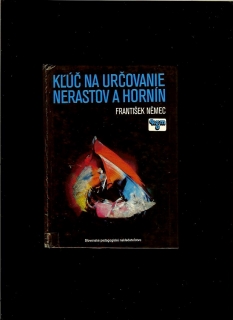 František Němec: Kľúč na určovanie nerastov a hornín