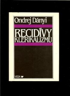 Ondrej Dányi: Recidívy klerikalizmu