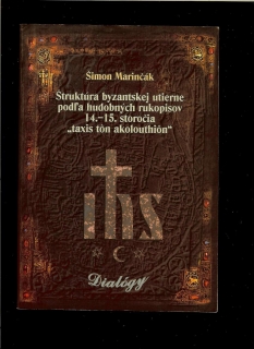 Š. Marinčák: Štruktúra byzantskej utierne podľa hudobných rukopisov 14.–15.