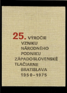 25. výročie vzniku národného podniku Západoslovenské tlačiarne Bratislava /1975/