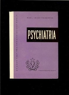 Josef Prokůpek: Psychiatria. Učebný text pre zdravotnícke školy