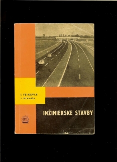I. Feigerle, I. Straka: Inžinierske stavby /1963/