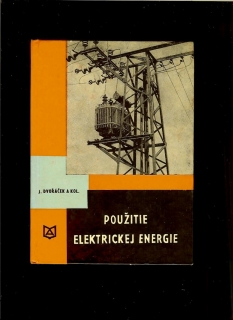 J. Dvořáček a kol.: Použitie elektrickej energie /1968/
