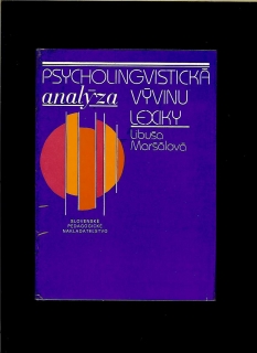 Libuša Maršálová: Psycholingvistická analýza vývinu lexiky