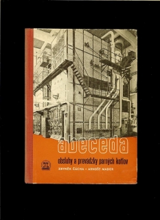 Z. Čácha, A. Mader: Abeceda obsluhy a prevádzky parných kotlov /1956/