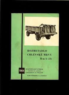 Rozmetadlo chlévské mrvy RmvA-2b. Návod k obsluze a seznam náhradních součástí