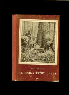 Rudolf Jandel: Technika ťažby dreva /1952/