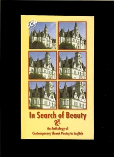 In Search of Beauty. An Anthology of Contemporary Slovak Poetry in English