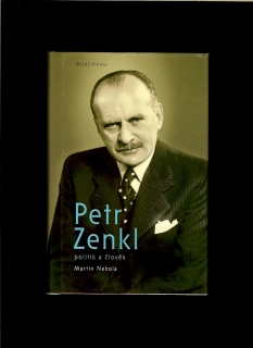 Martin Nekola: Petr Zenkl - politik a člověk