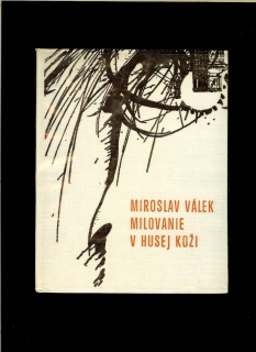 Miroslav Válek: Milovanie v husej koži /1965/