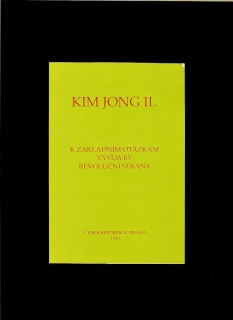 Kim Jong Il: K základním otázkám výstavby revoluční strany