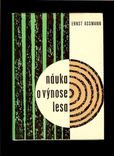 Ernst Assmann: Náuka o výnose lesa /1968/
