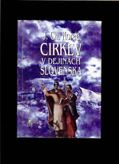 J. Ch. Korec: Cirkev v dejinách Slovenska
