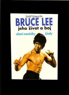 Lindy Lee: Kráľ Kung Fu Bruce Lee, jeho život a boj očami manželky Lindy