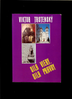 Viktor Trstenský: Sila viery, sila pravdy. Život a dielo Jána Vojtaššáka