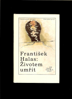 František Halas: Životem umřít