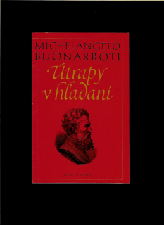 Michelangelo Buonarroti: Útrapy v hľadaní