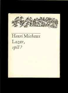 Henri Michaux: Lazar, spíš? /1968/