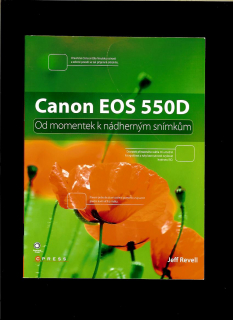 Jeff Revell: Canon EOS 550D. Od momentek k nádherným snímkům