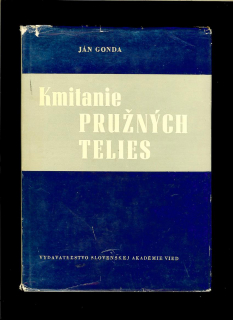 Ján Gonda: Kmitanie pružných telies /1961/
