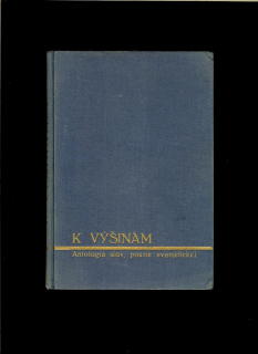 E. B. Lukáč: K výšinám. Antológia slovenskej poezie evanjelickej /1936/