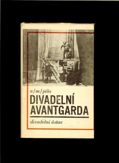 A. M. Píša: Divadelní avantgarda. Kritiky a referáty z let 1926-1941